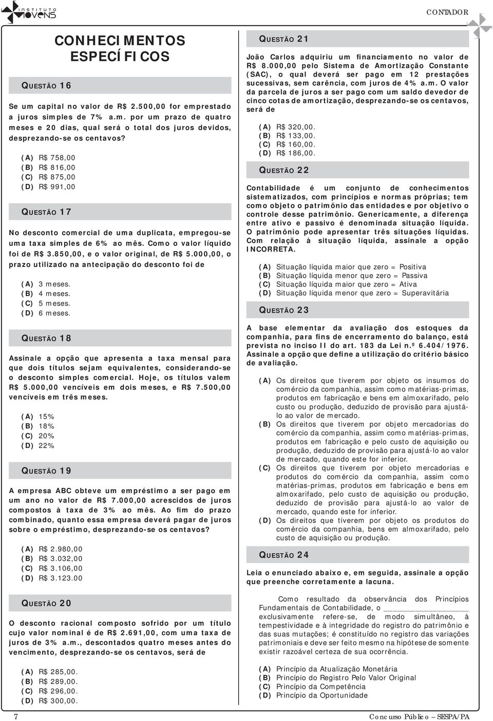 850,00, e o valor original, de R$ 5.000,00, o prazo utilizado na antecipação do desconto foi de (A) 3 meses. (B) 4 meses. (C) 5 meses. (D) 6 meses.