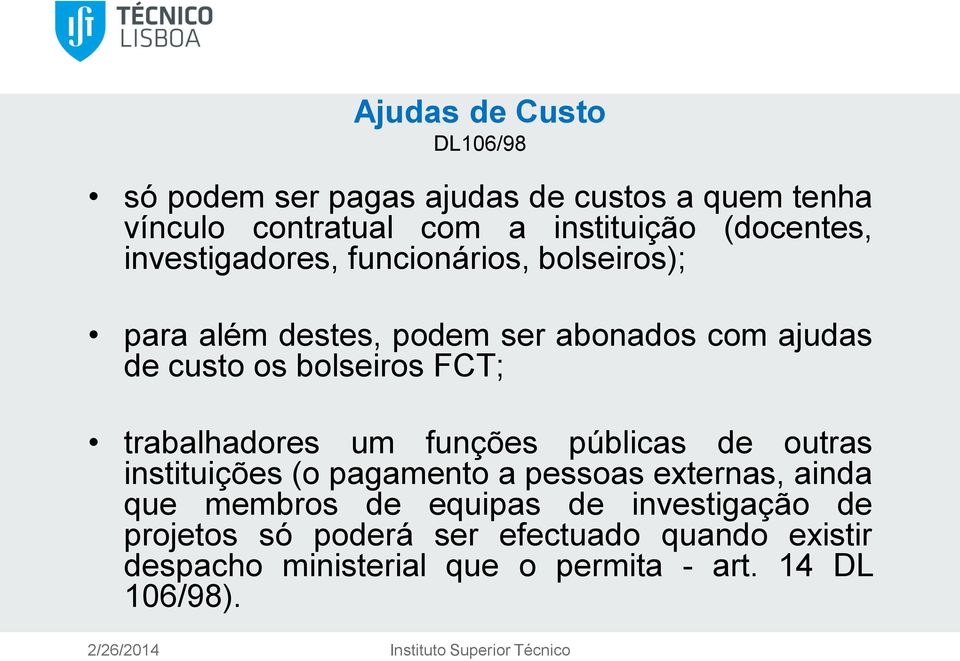 bolseiros FCT; trabalhadores um funções públicas de outras instituições (o pagamento a pessoas externas, ainda que