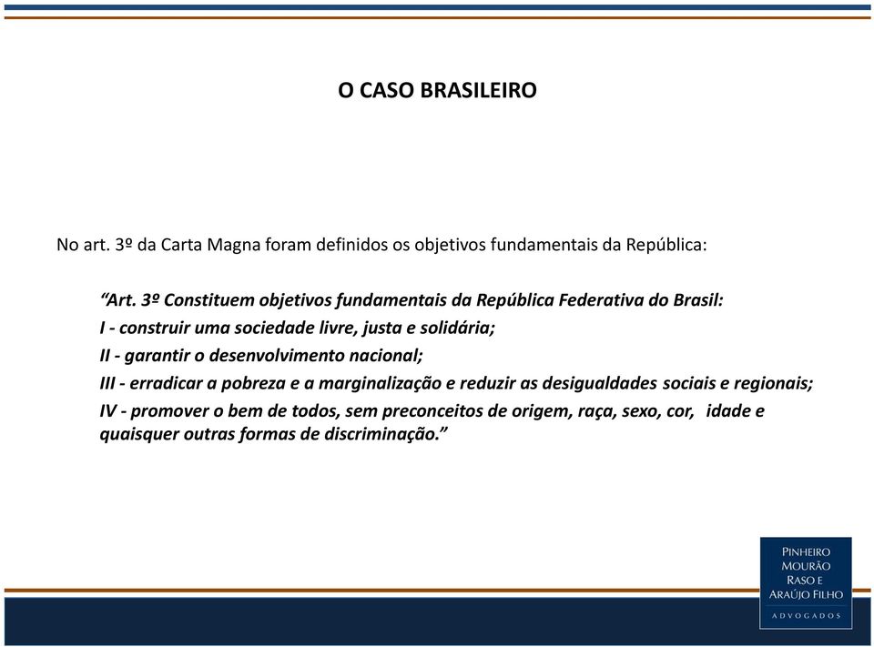 solidária; II garantir o desenvolvimento nacional; III erradicar a pobreza e a marginalização e reduzir as desigualdades