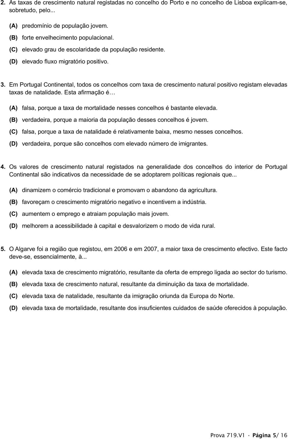 Em Portugal Continental, todos os concelhos com taxa de crescimento natural positivo registam elevadas taxas de natalidade.