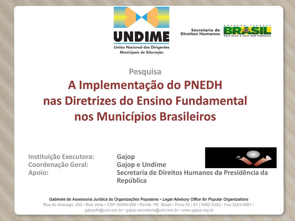 Assessoria Jurídica às Organizações Populares Legal Advisory Office for Popular Organizations Rua do Sossego, 432 Boa