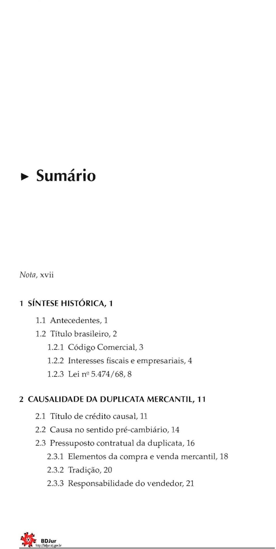 1 Título de crédito causal, 11 2.2 Causa no sentido pré-cambiário, 14 2.