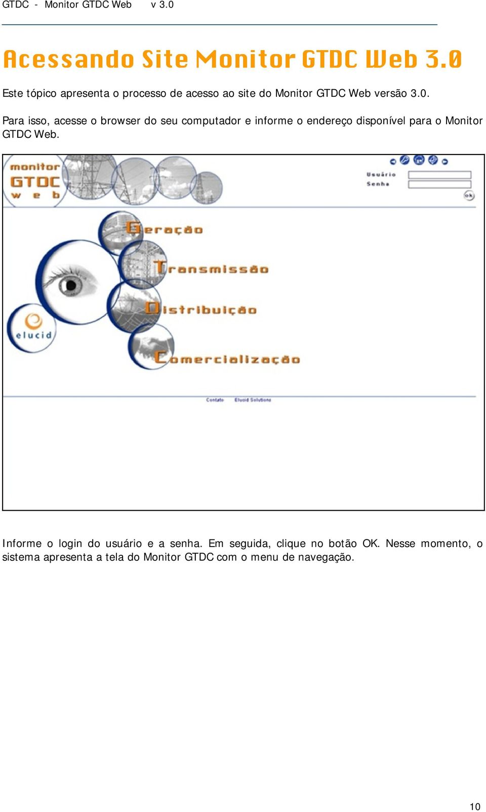 isso, acesse o browser do seu computador e informe o endereço disponível para o Monitor GTDC