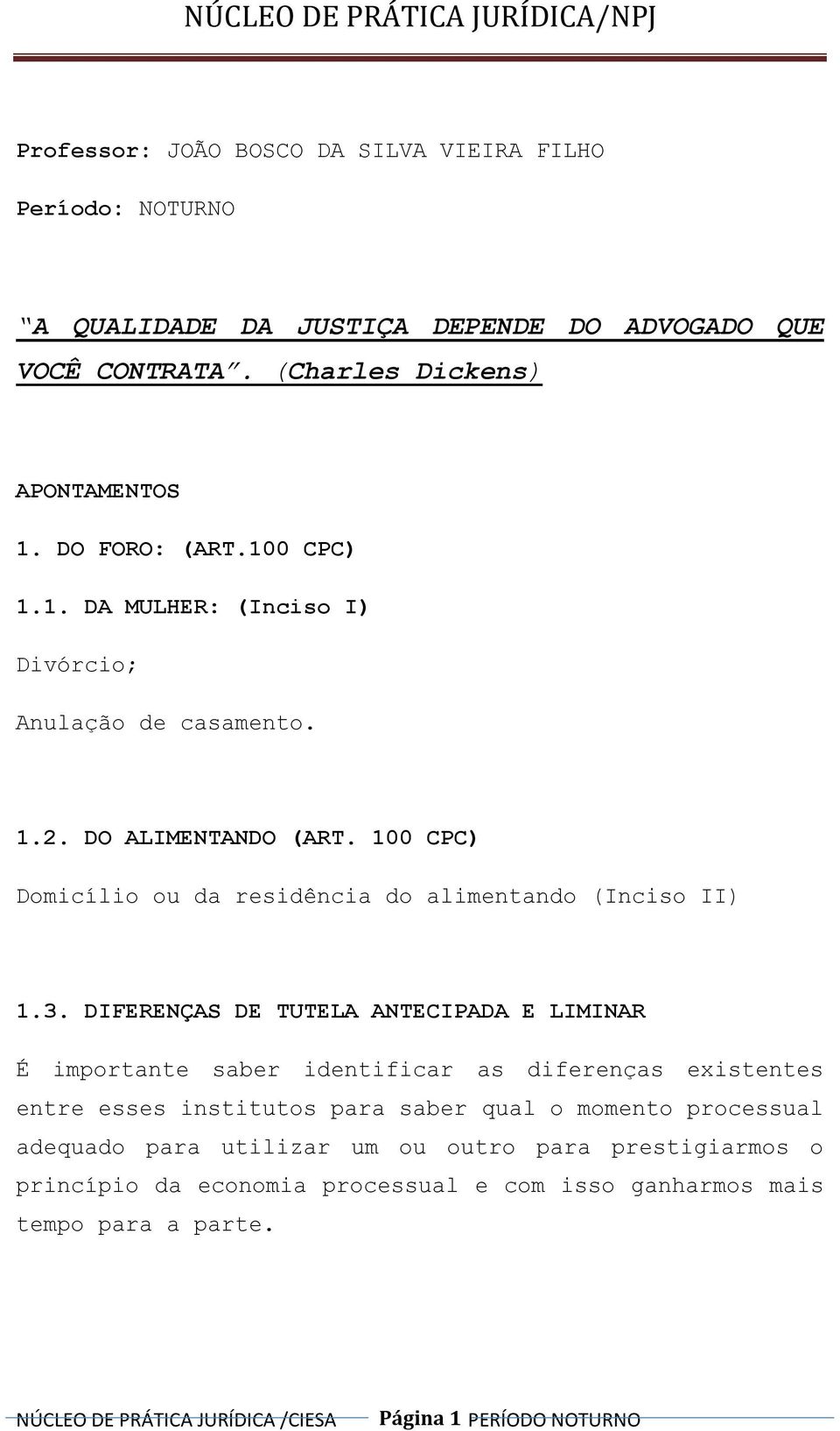 100 CPC) Domicílio ou da residência do alimentando (Inciso II) 1.3.