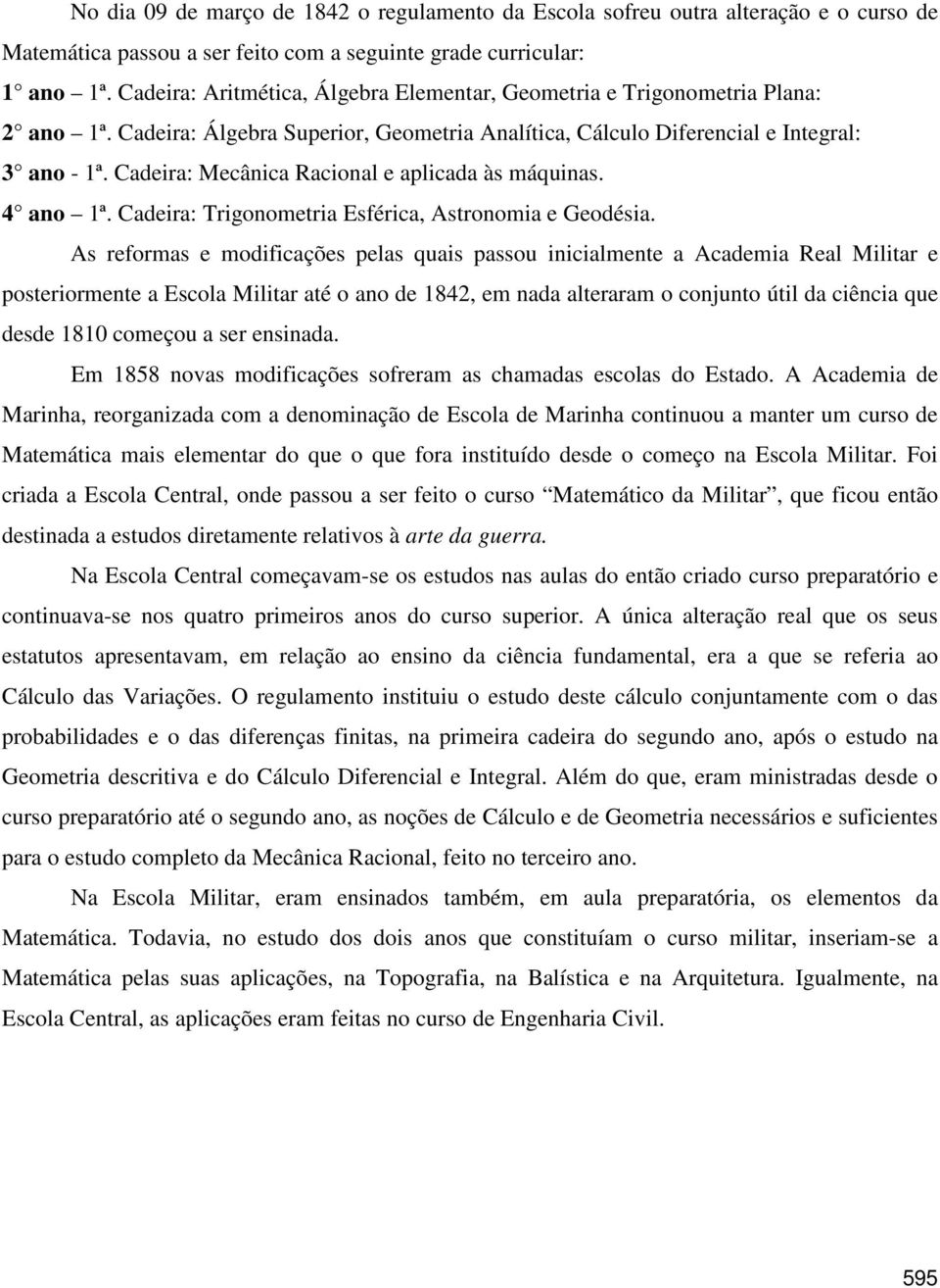 Cadeira: Mecânica Racional e aplicada às máquinas. 4 ano 1ª. Cadeira: Trigonometria Esférica, Astronomia e Geodésia.