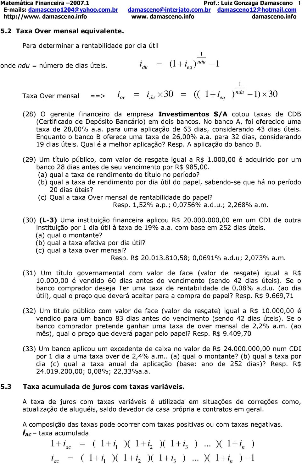 ( nu u eq Taxa Over mensal ==> ov u 30 (( eq nu 30 (8 O gerente fnancero a empresa Investmentos S/A cotou taxas e CDB (Certfcao e Depósto Bancáro em os bancos.