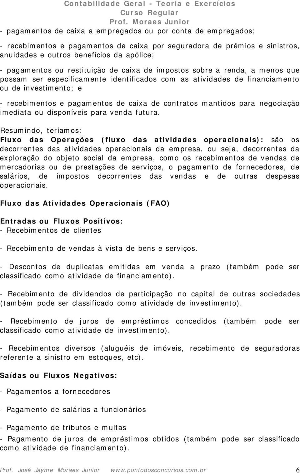 contratos mantidos para negociação imediata ou disponíveis para venda futura.