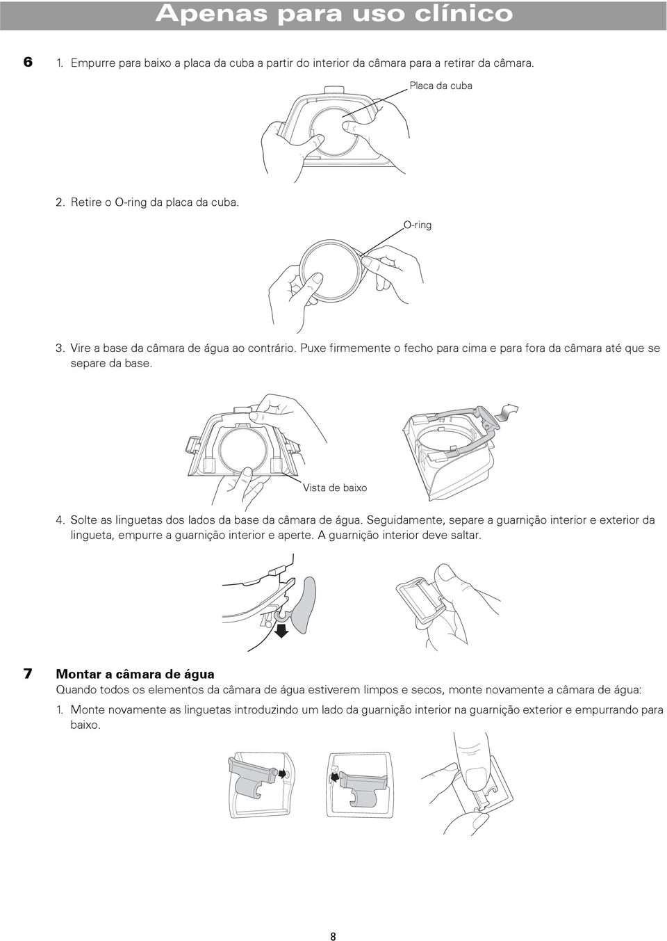 Solte as linguetas dos lados da base da câmara de água. Seguidamente, separe a guarnição interior e exterior da lingueta, empurre a guarnição interior e aperte.