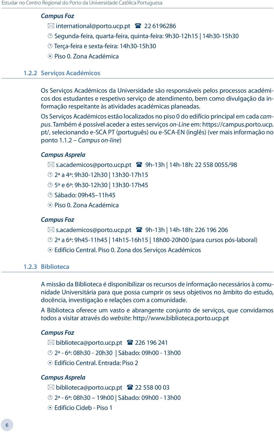 6 Segunda-feira, quarta-feira, quinta-feira: 9h30-12h