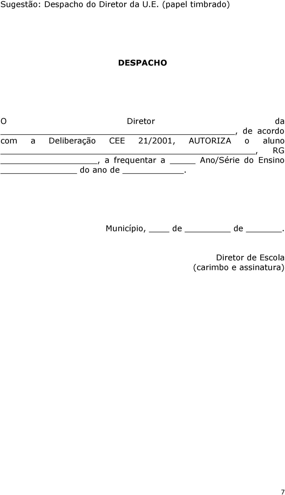 acordo com a Deliberação CEE 21/2001, AUTORIZA