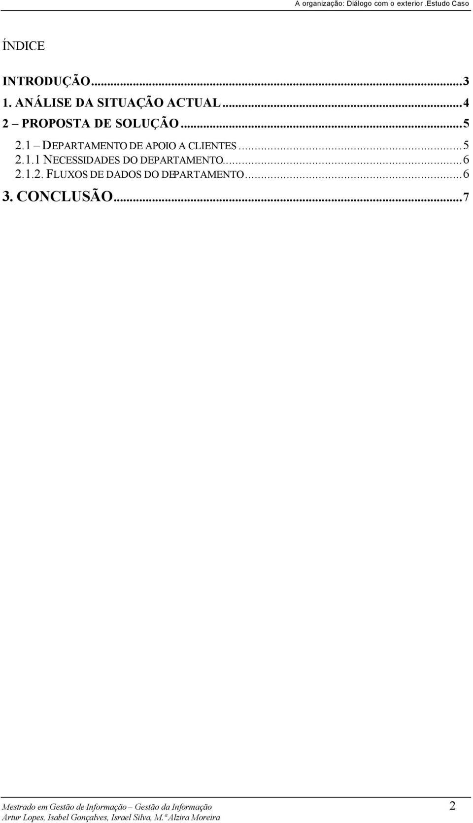 1 DEPARTAMENTO DE APOIO A CLIENTES...5 2.1.1 NECESSIDADES DO DEPARTAMENTO.