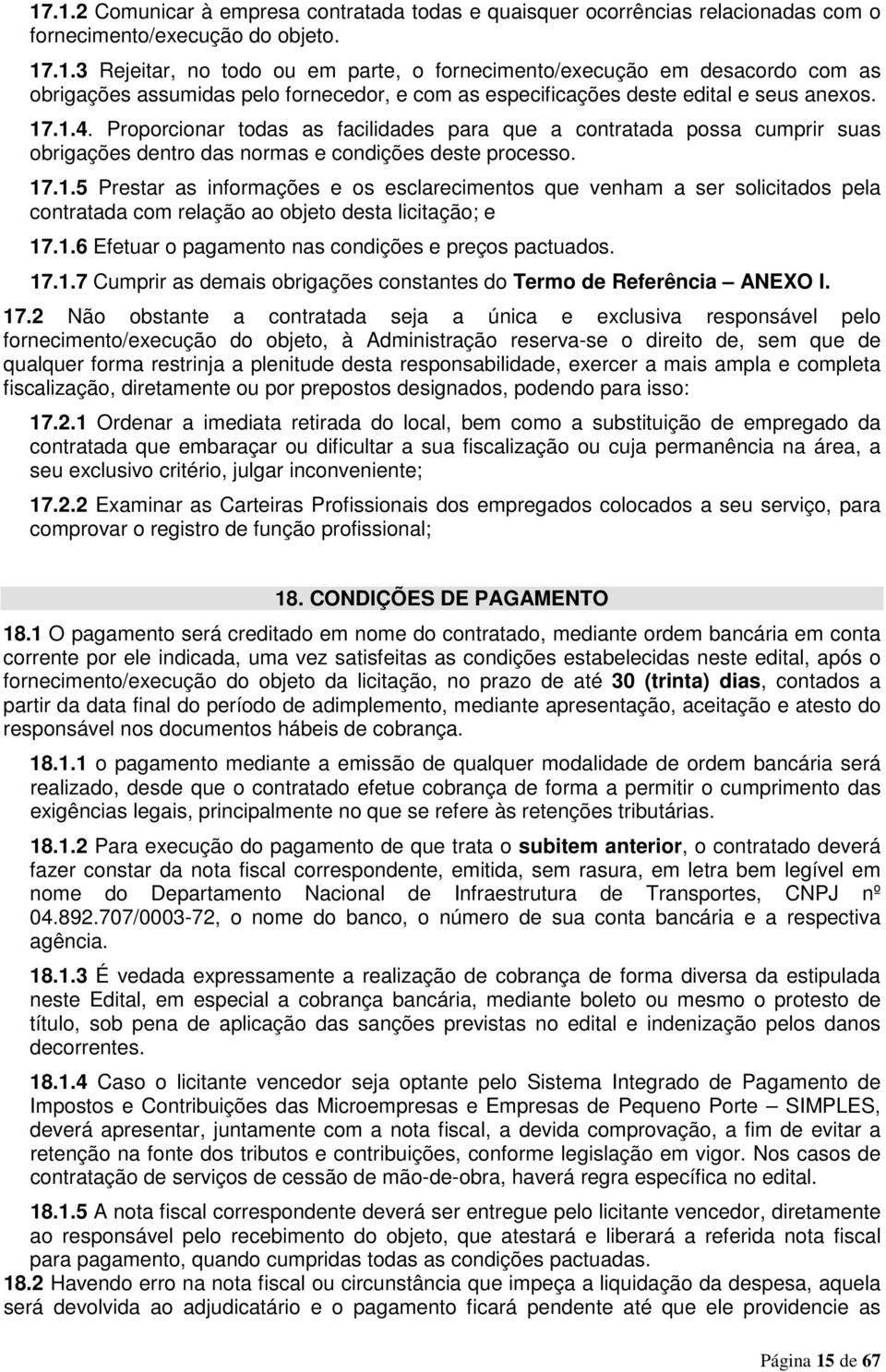 1.6 Efetuar o pagamento nas condições e preços pactuados. 17.