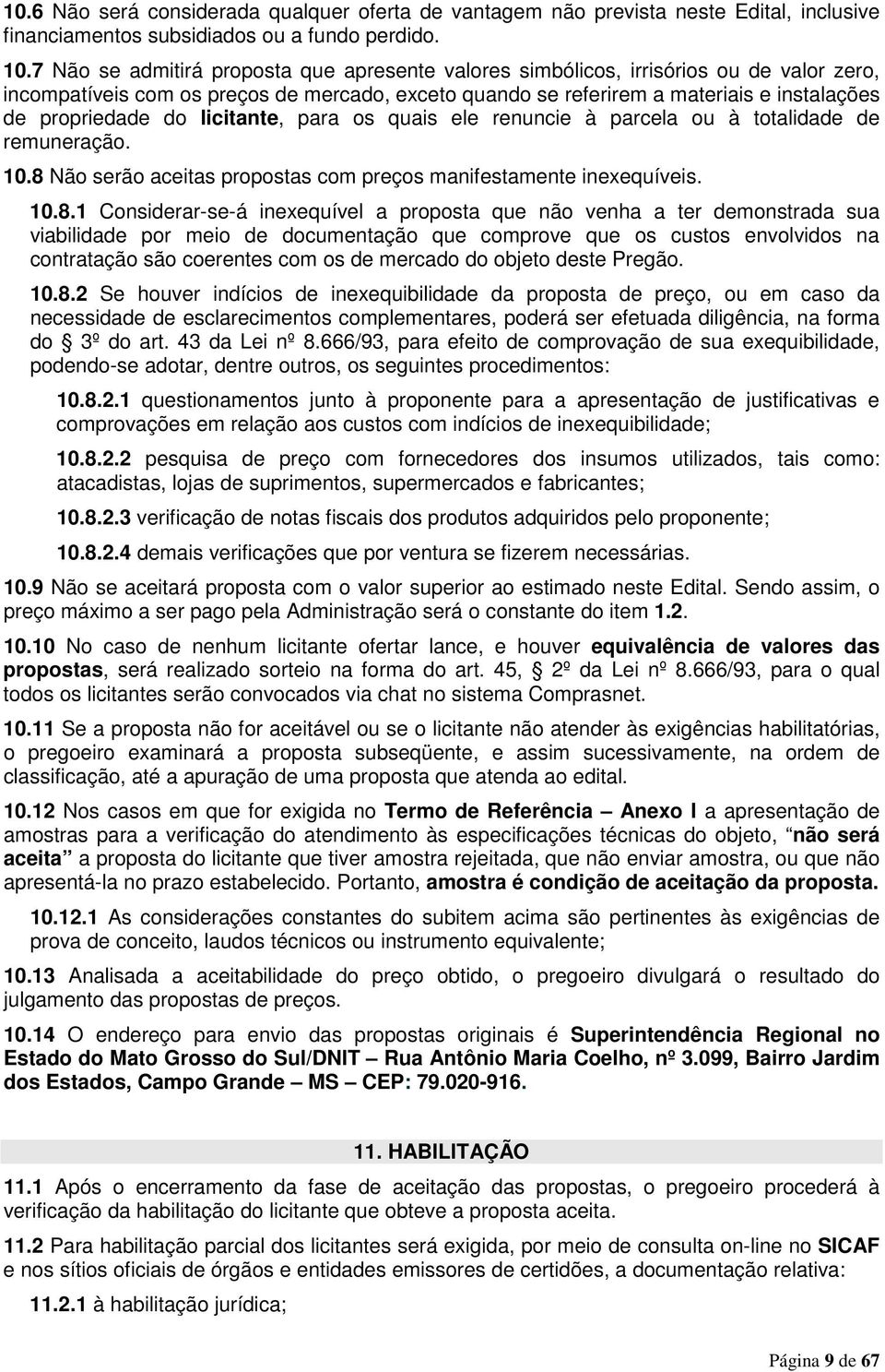 do licitante, para os quais ele renuncie à parcela ou à totalidade de remuneração. 10.8 