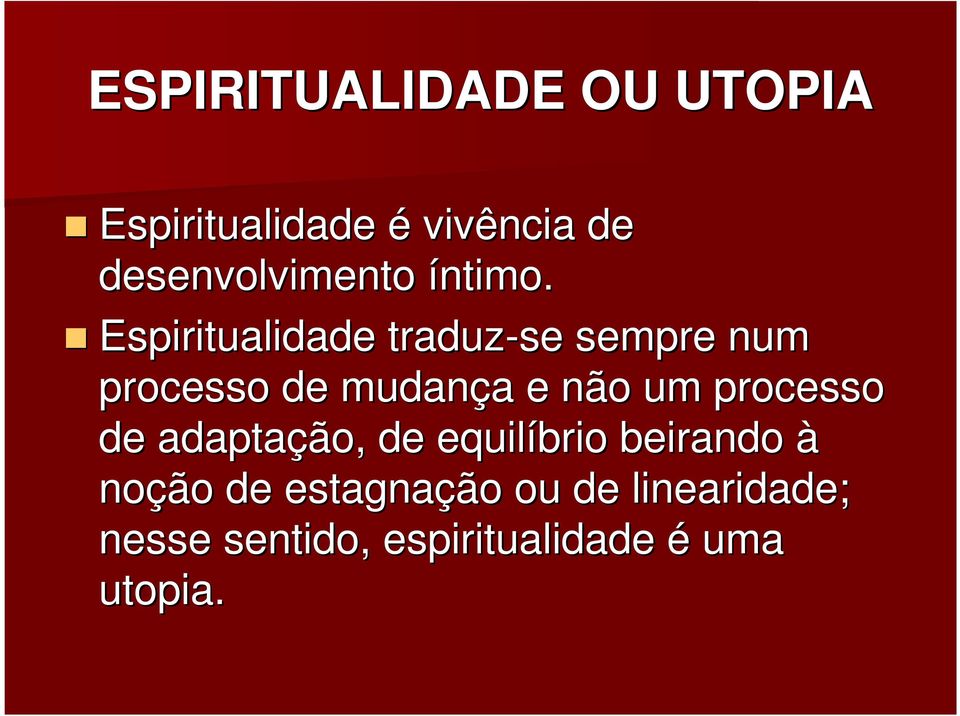 Espiritualidade traduz-se sempre num processo de mudança a e não um