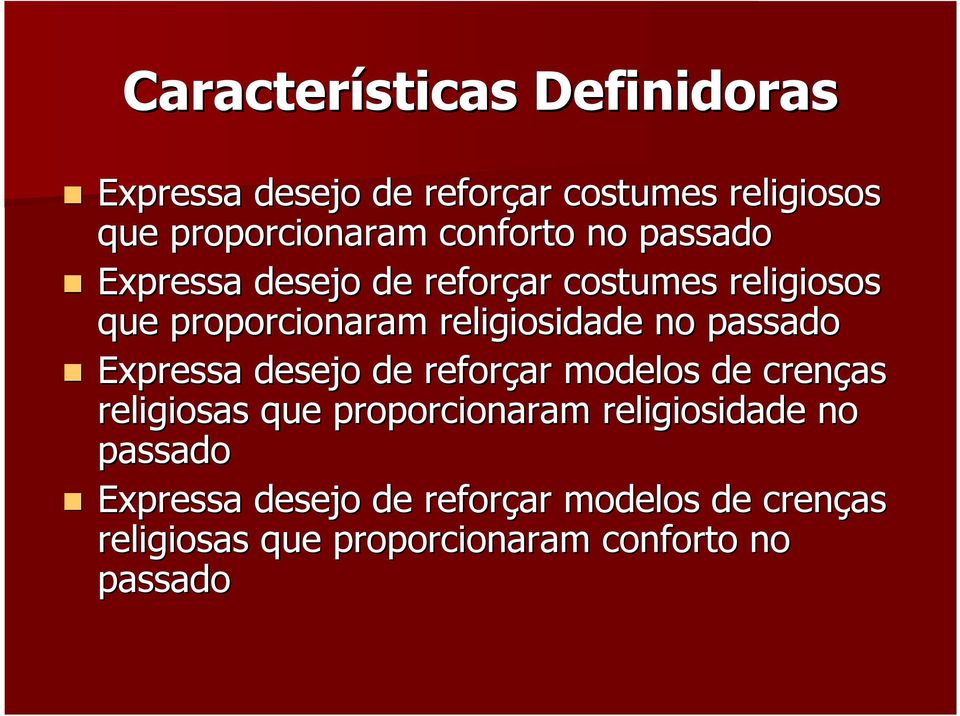 no passado Expressa desejo de reforçar modelos de crenças religiosas que proporcionaram religiosidade