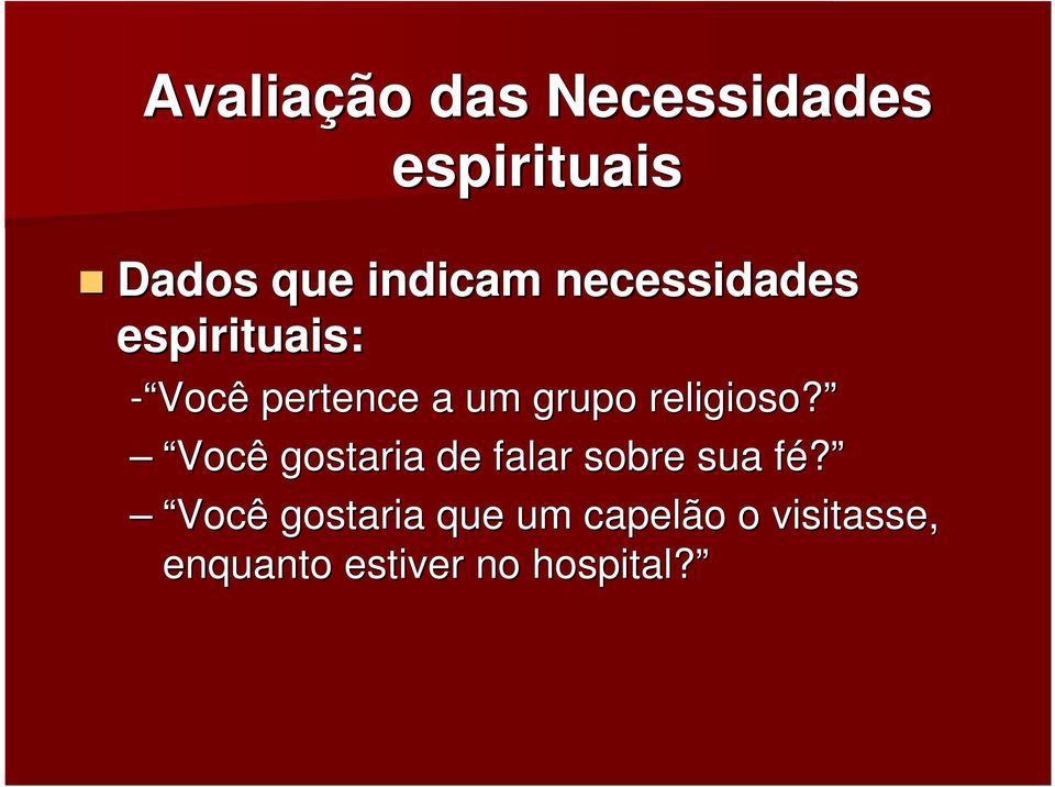 religioso? Você gostaria de falar sobre sua fé?