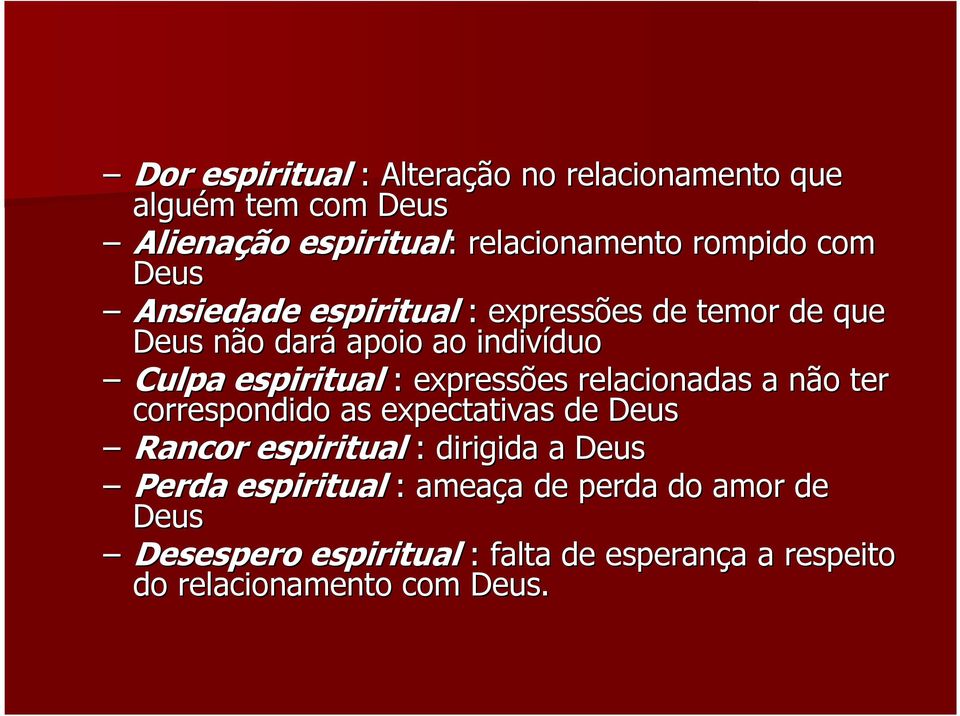 expressões relacionadas a não ter correspondido as expectativas de Deus Rancor espiritual : dirigida a Deus Perda