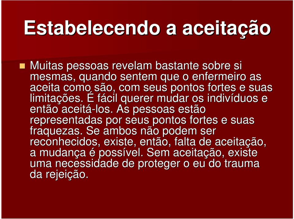 As pessoas estão representadas por seus pontos fortes e suas fraquezas.