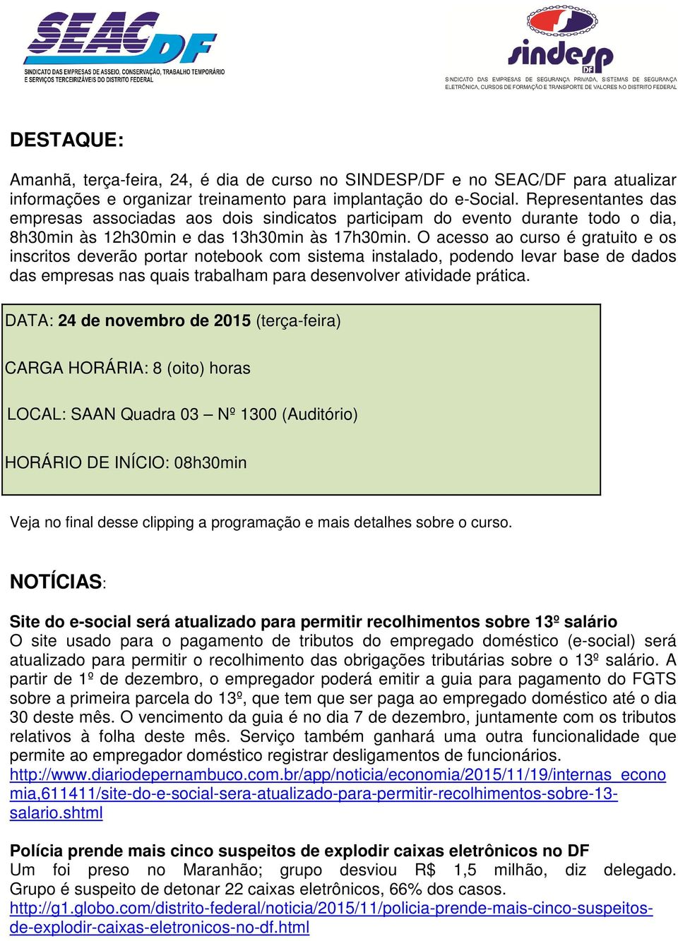 O acesso ao curso é gratuito e os inscritos deverão portar notebook com sistema instalado, podendo levar base de dados das empresas nas quais trabalham para desenvolver atividade prática.