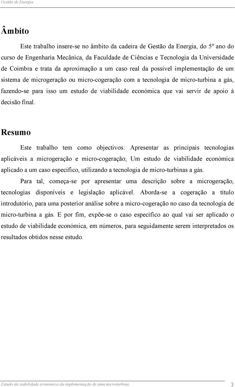 servir de apoio à decisão final.