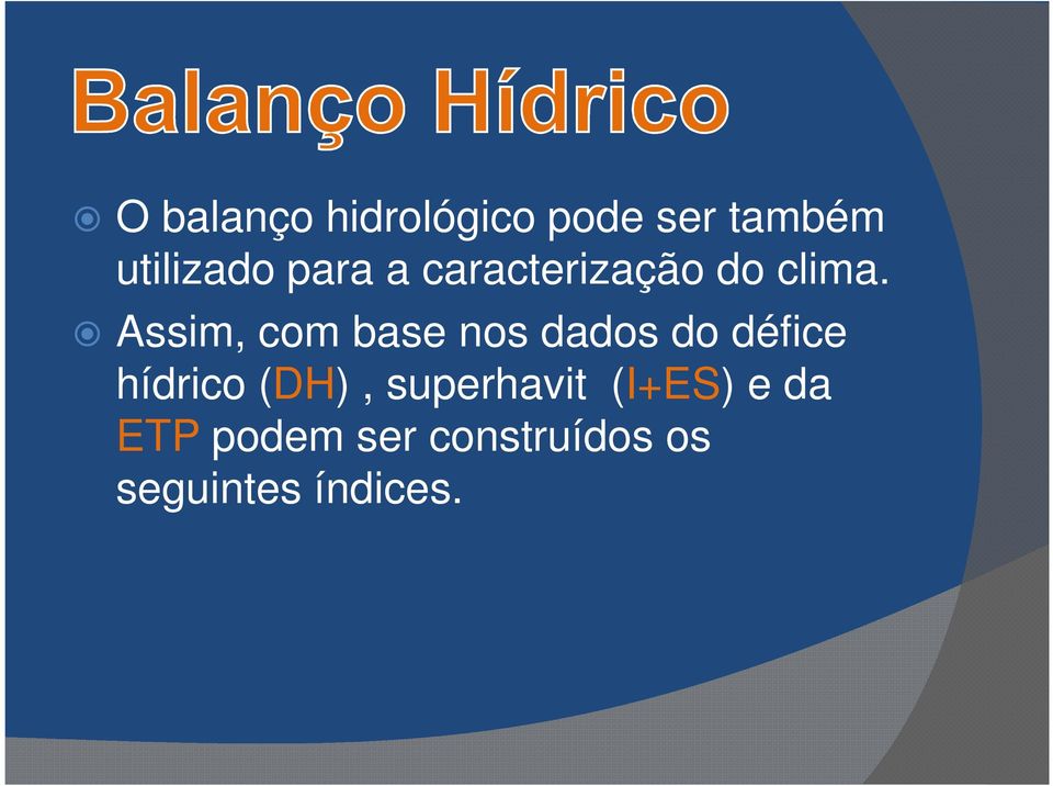 Assim, com base nos dados do défice hídrico (DH),