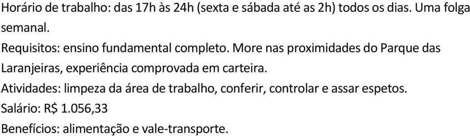 More nas proximidades do Parque das Laranjeiras, experiência comprovada em carteira.