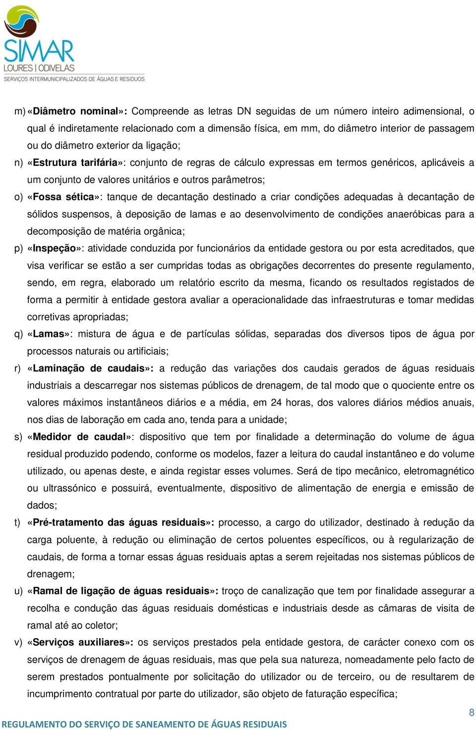 sética»: tanque de decantação destinado a criar condições adequadas à decantação de sólidos suspensos, à deposição de lamas e ao desenvolvimento de condições anaeróbicas para a decomposição de