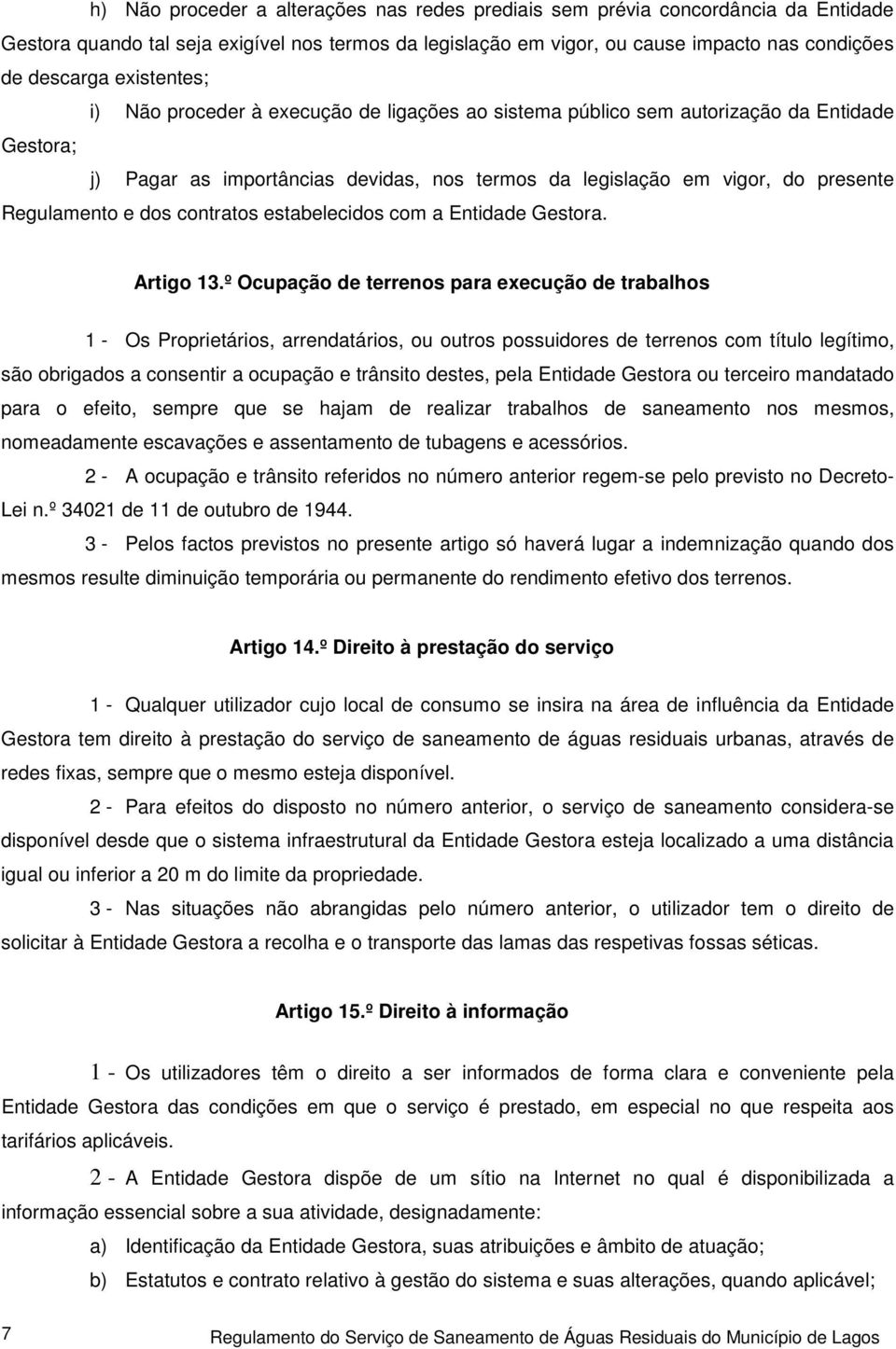 e dos contratos estabelecidos com a Entidade Gestora. Artigo 13.