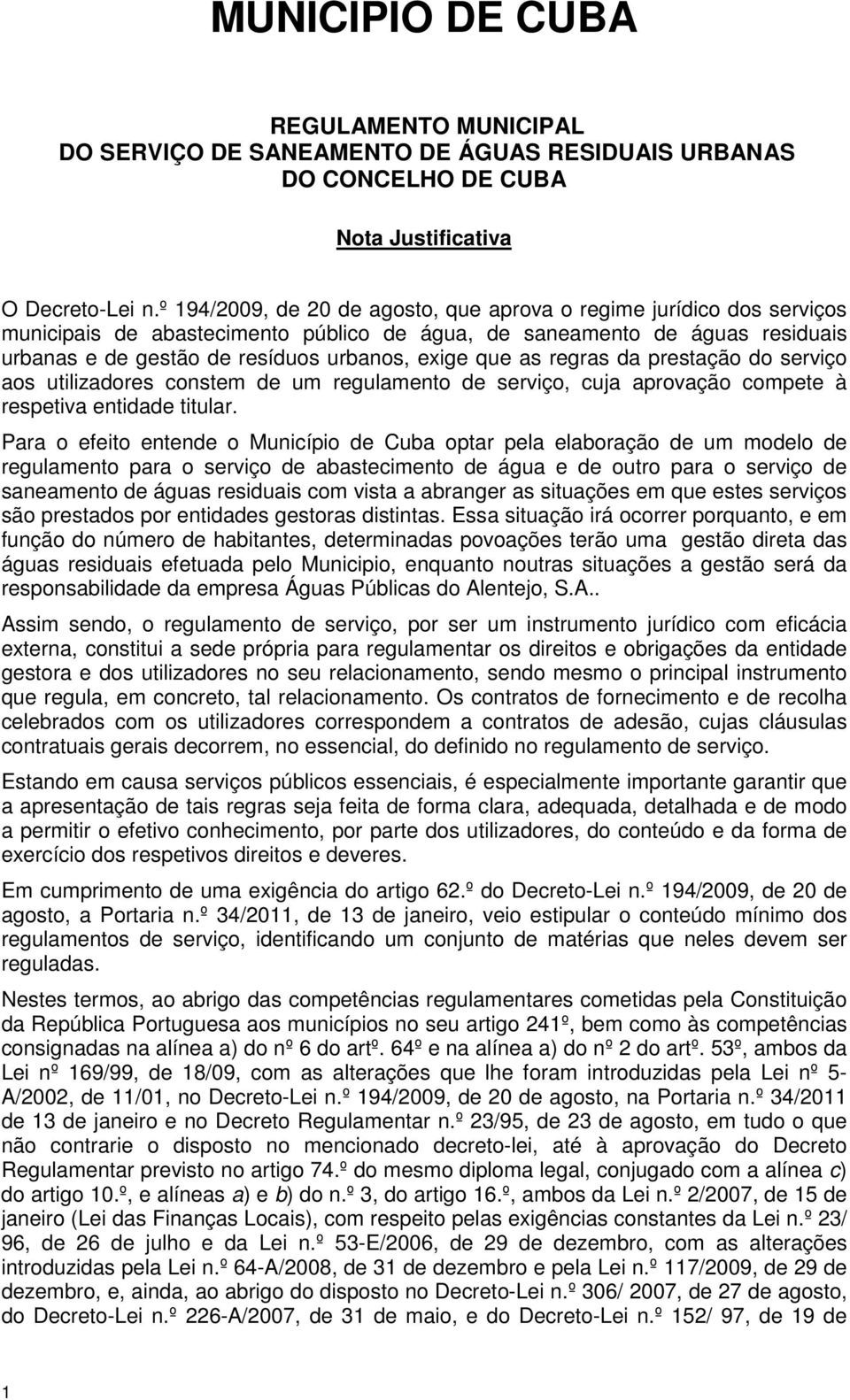 as regras da prestação do serviço aos utilizadores constem de um regulamento de serviço, cuja aprovação compete à respetiva entidade titular.