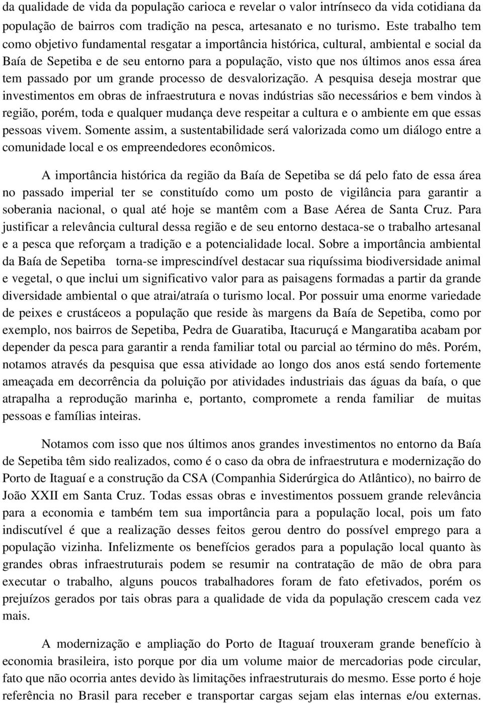 tem passado por um grande processo de desvalorização.