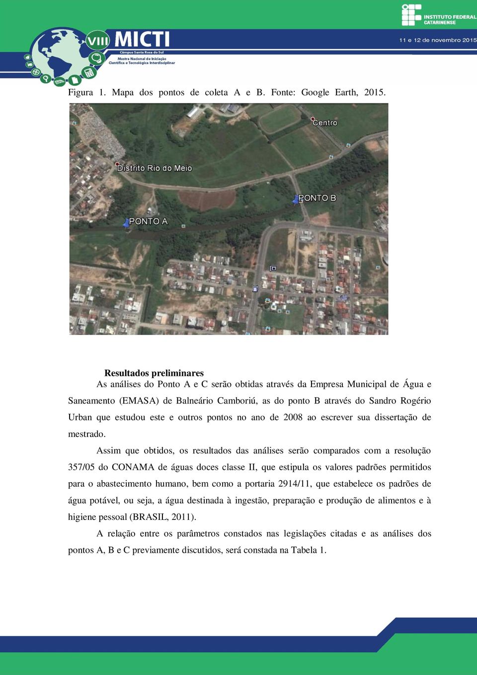 estudou este e outros pontos no ano de 2008 ao escrever sua dissertação de mestrado.