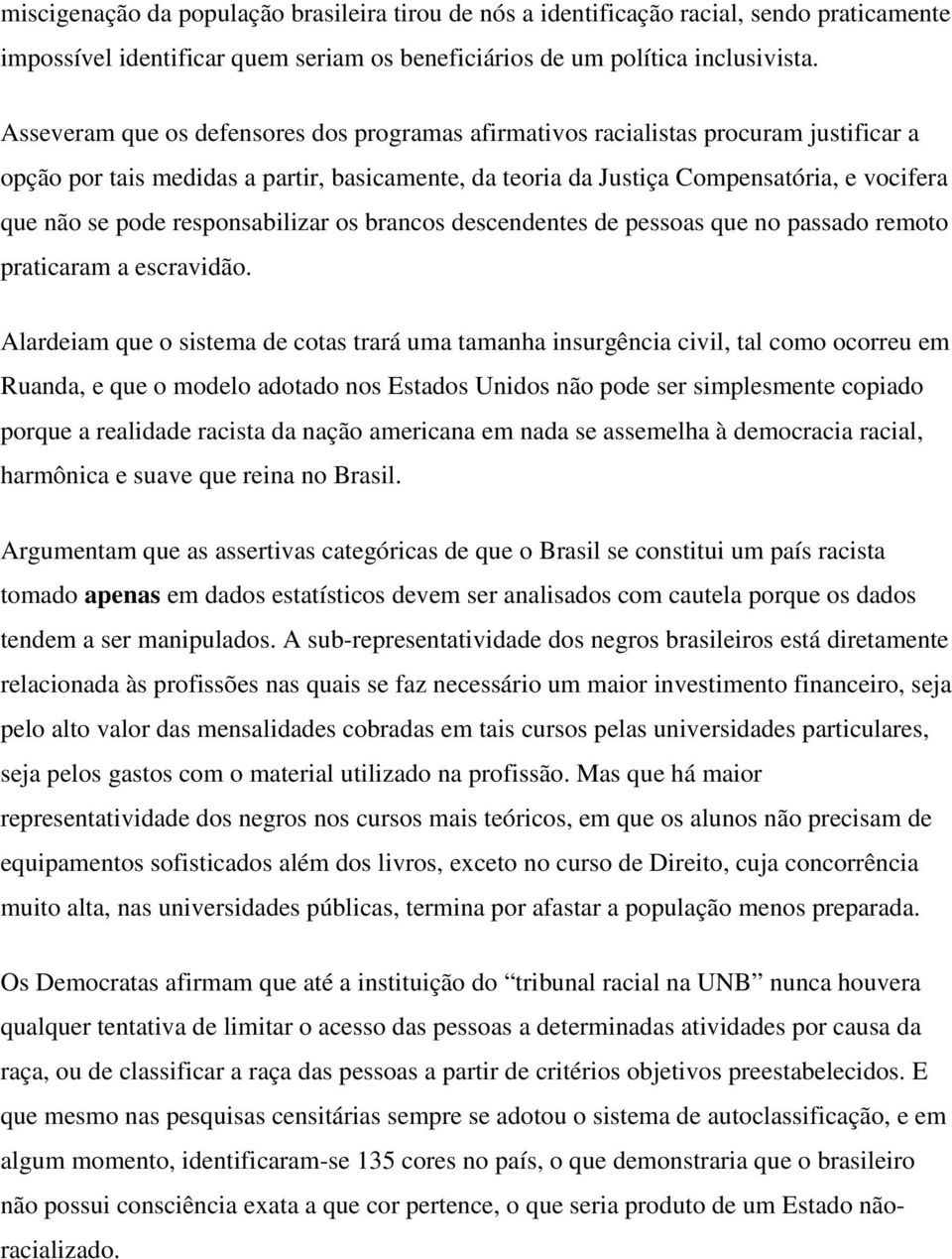 responsabilizar os brancos descendentes de pessoas que no passado remoto praticaram a escravidão.