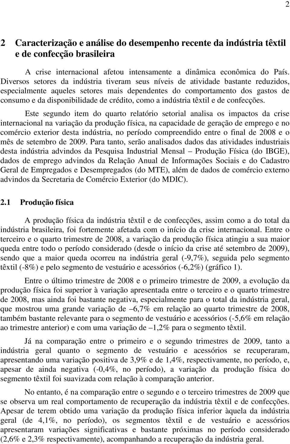 crédito, como a indústria têxtil e de confecções.