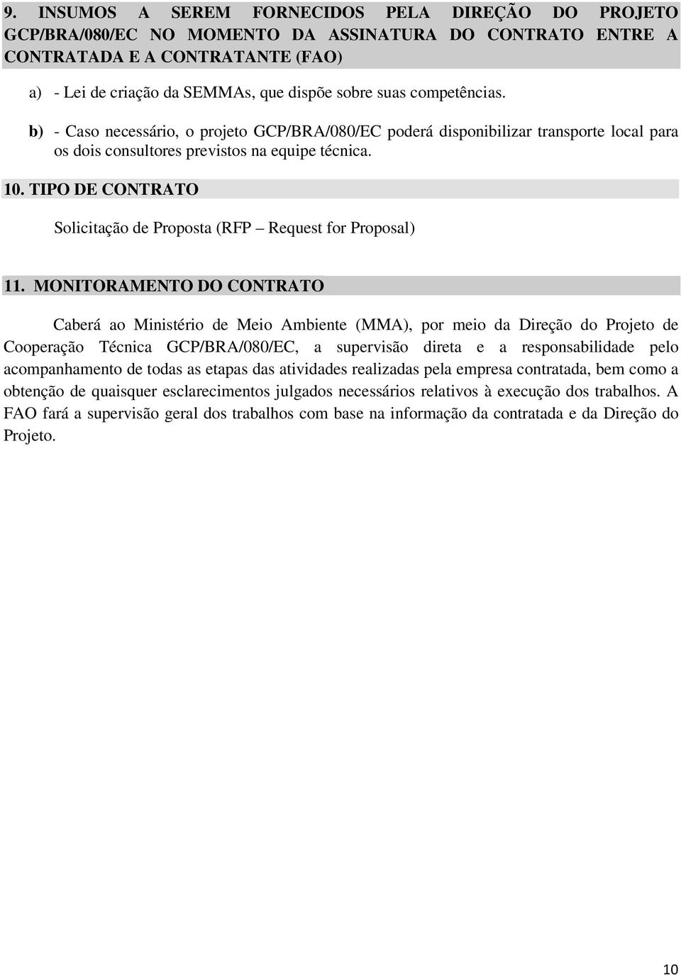 TIPO DE CONTRATO Solicitação de Proposta (RFP Request for Proposal) 11.