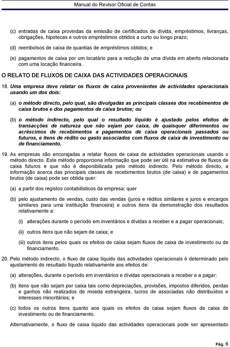 O RELATO DE FLUXOS DE CAIXA DAS ACTIVIDADES OPERACIONAIS 18.