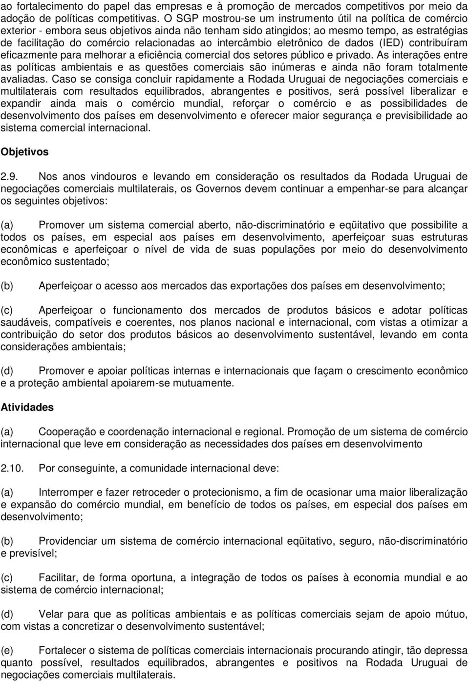 ao intercâmbio eletrônico de dados (IED) contribuíram eficazmente para melhorar a eficiência comercial dos setores público e privado.