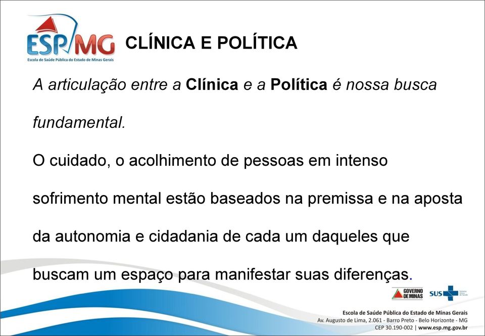 O cuidado, o acolhimento de pessoas em intenso sofrimento mental estão