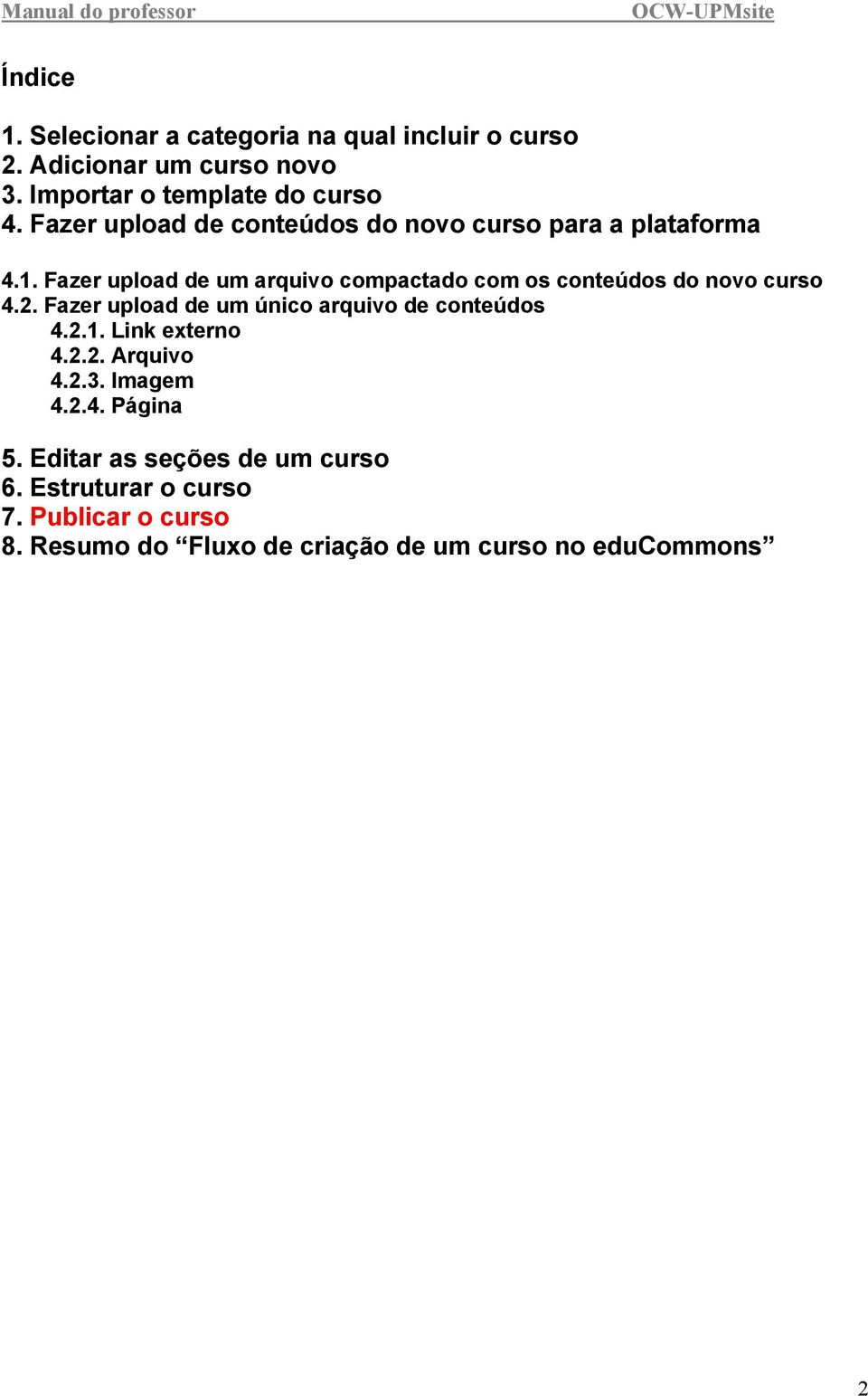 Fazer upload de um arquivo compactado com os conteúdos do novo curso 4.2. Fazer upload de um único arquivo de conteúdos 4.2.1.