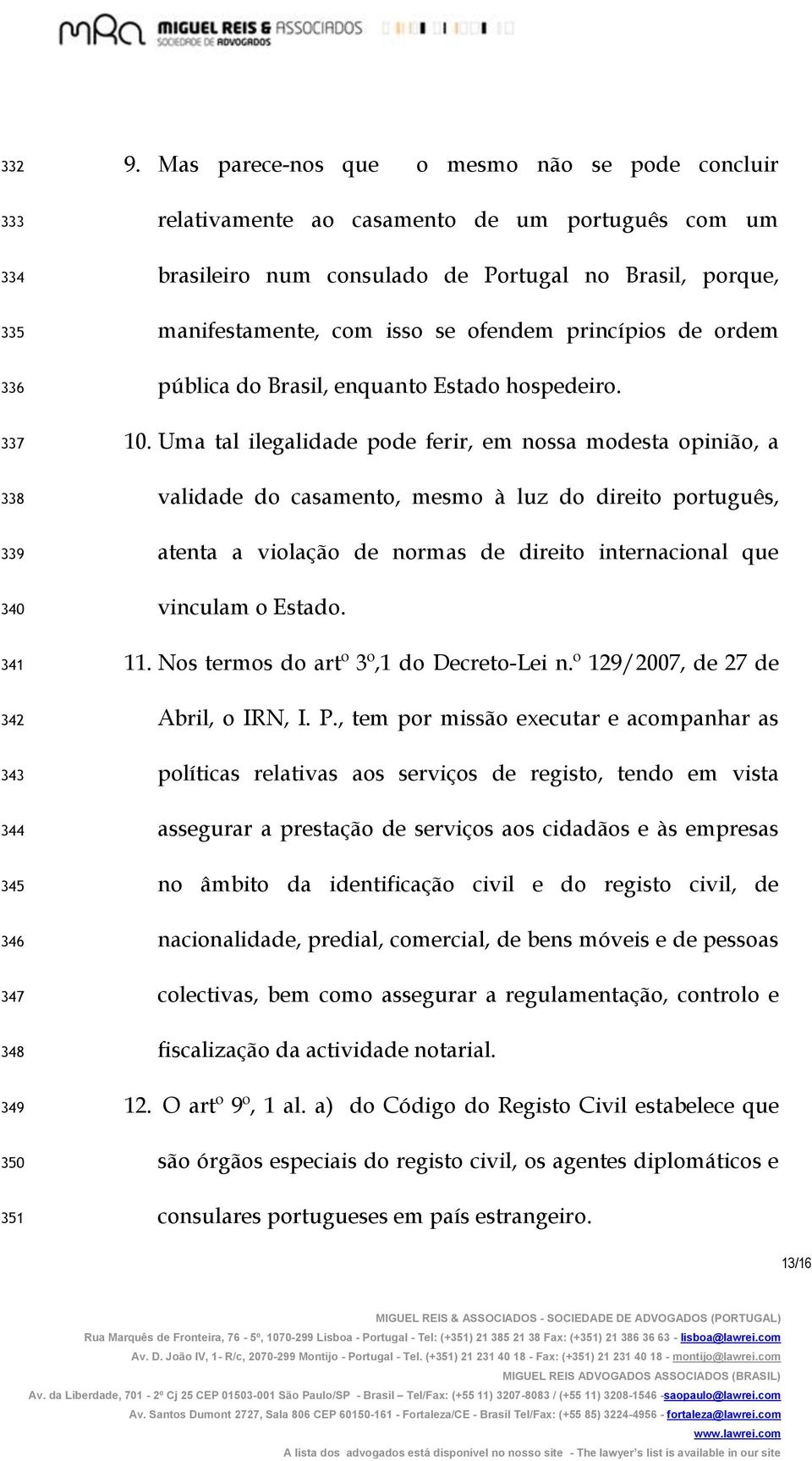 princípios de ordem pública do Brasil, enquanto Estado hospedeiro. 10.