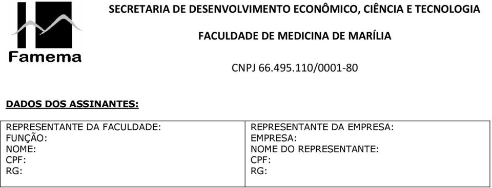 FUNÇÃO: NOME: CPF: RG: