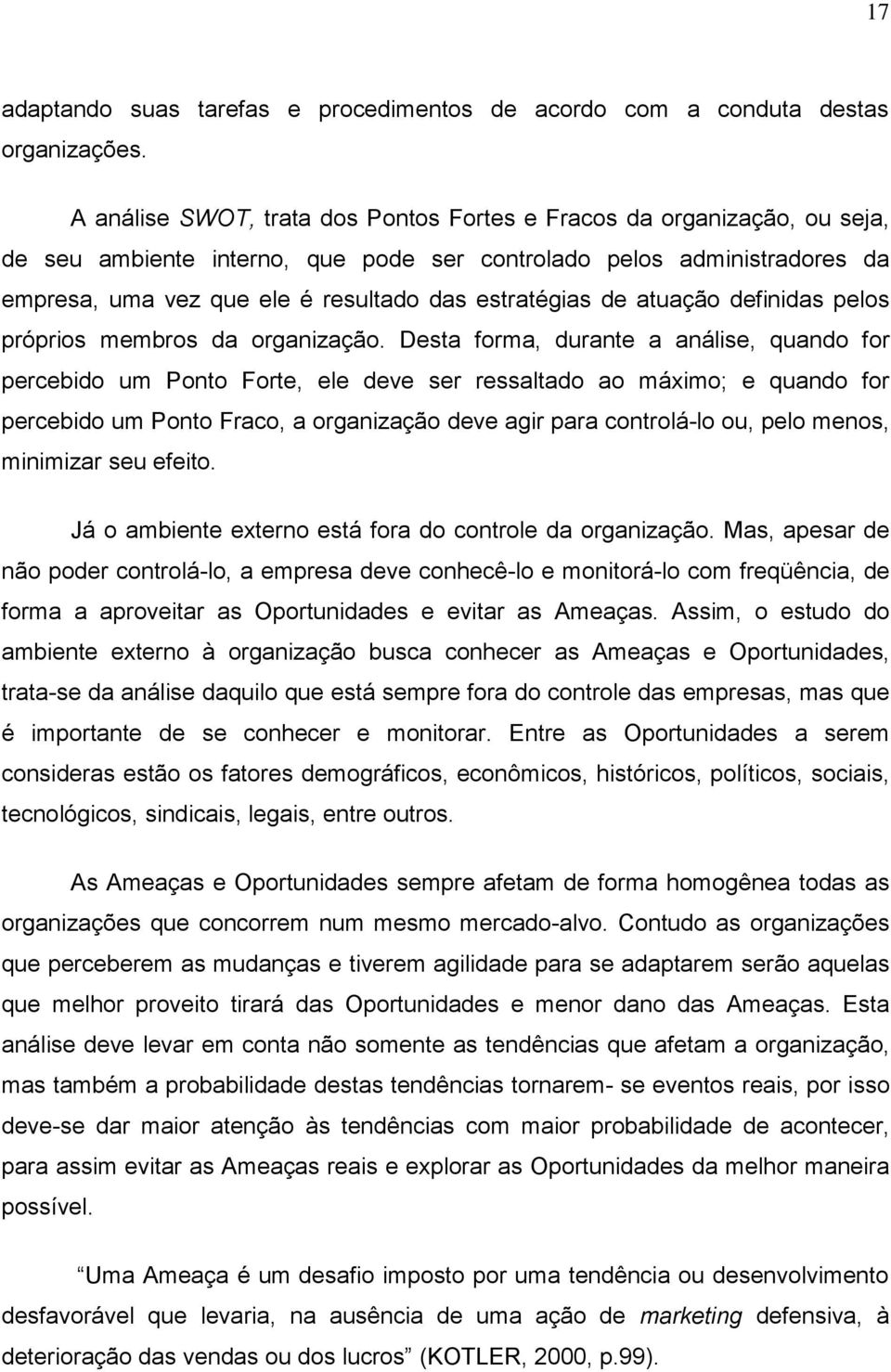 estratégias de atuação definidas pelos próprios membros da organização.