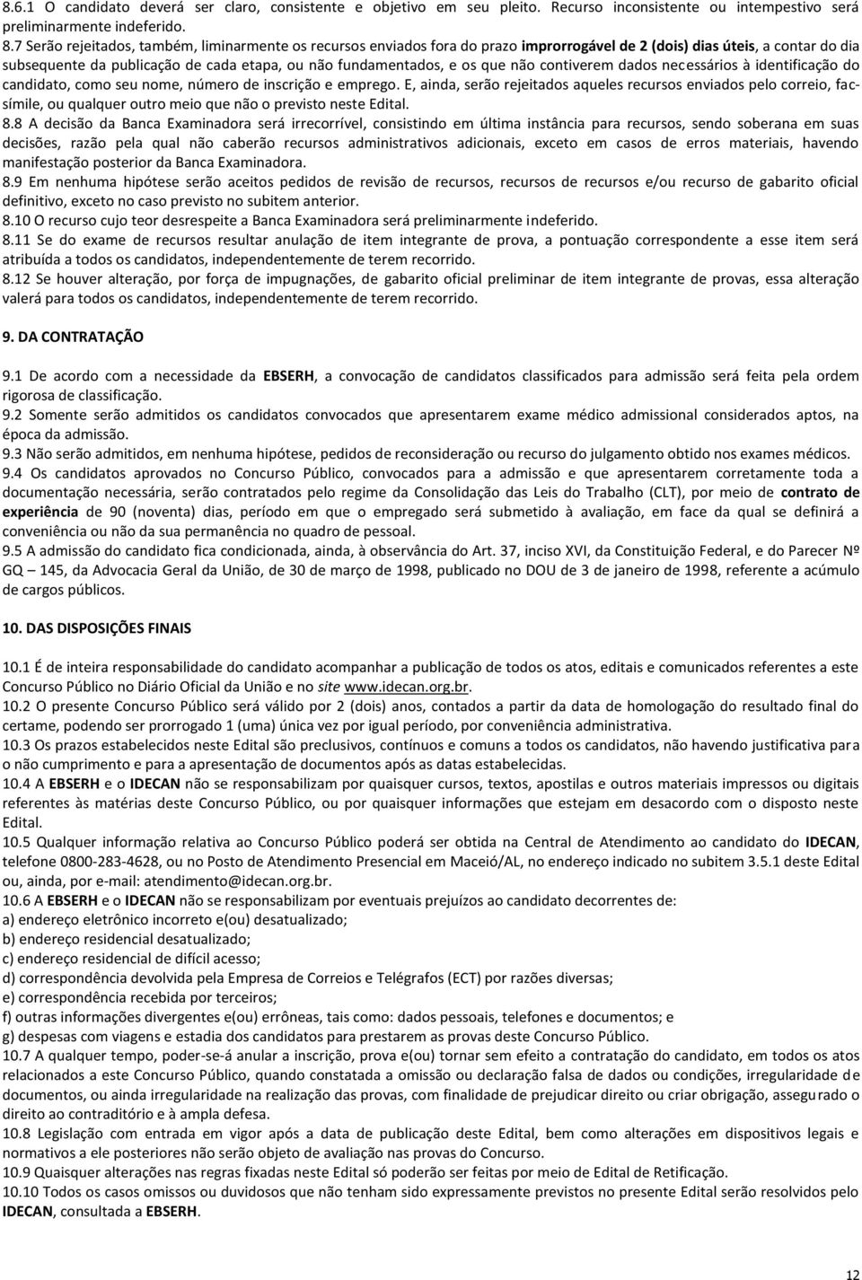 que não contiverem dados necessários à identificação do candidato, como seu nome, número de inscrição e emprego.