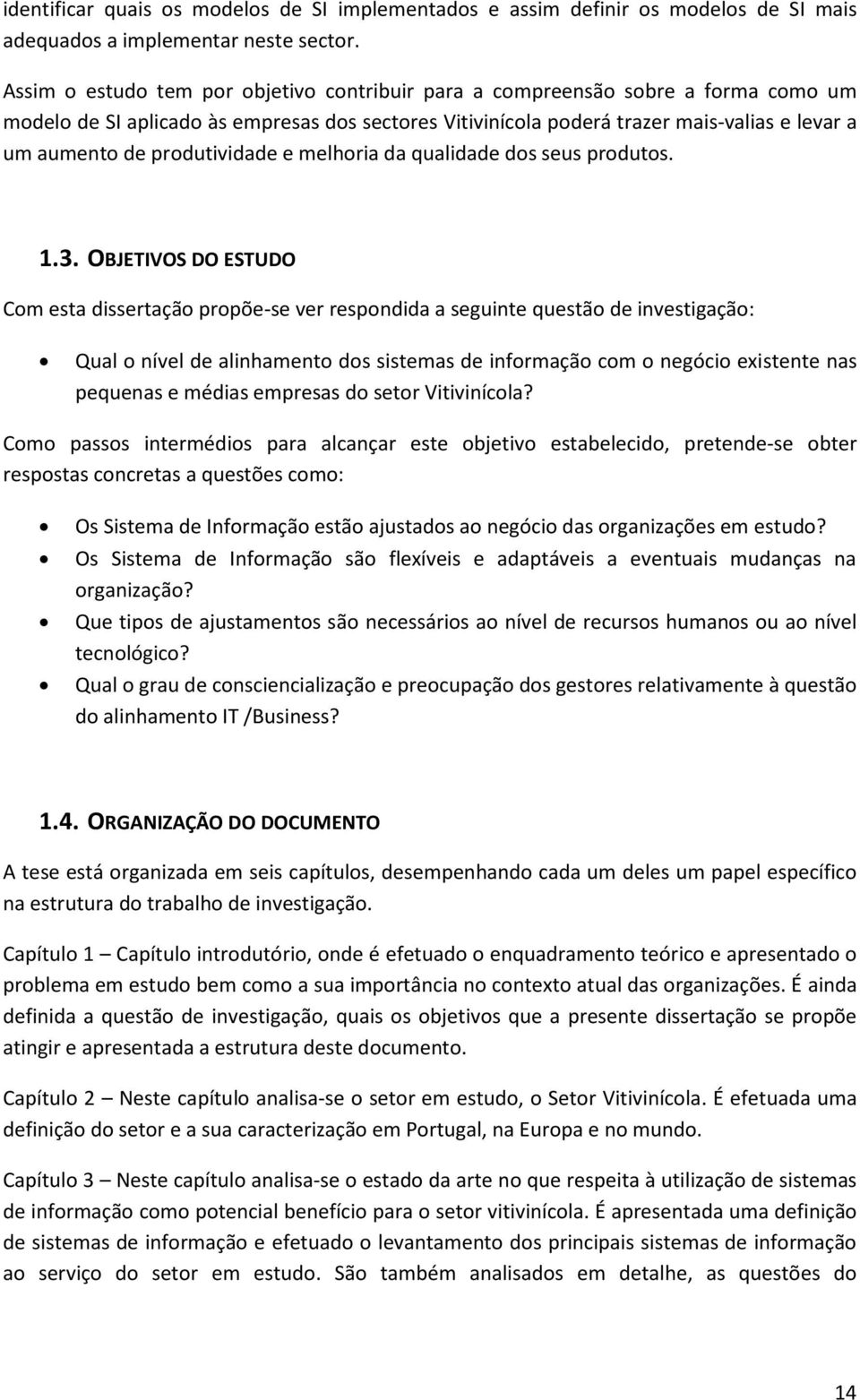 produtividade e melhoria da qualidade dos seus produtos. 1.3.