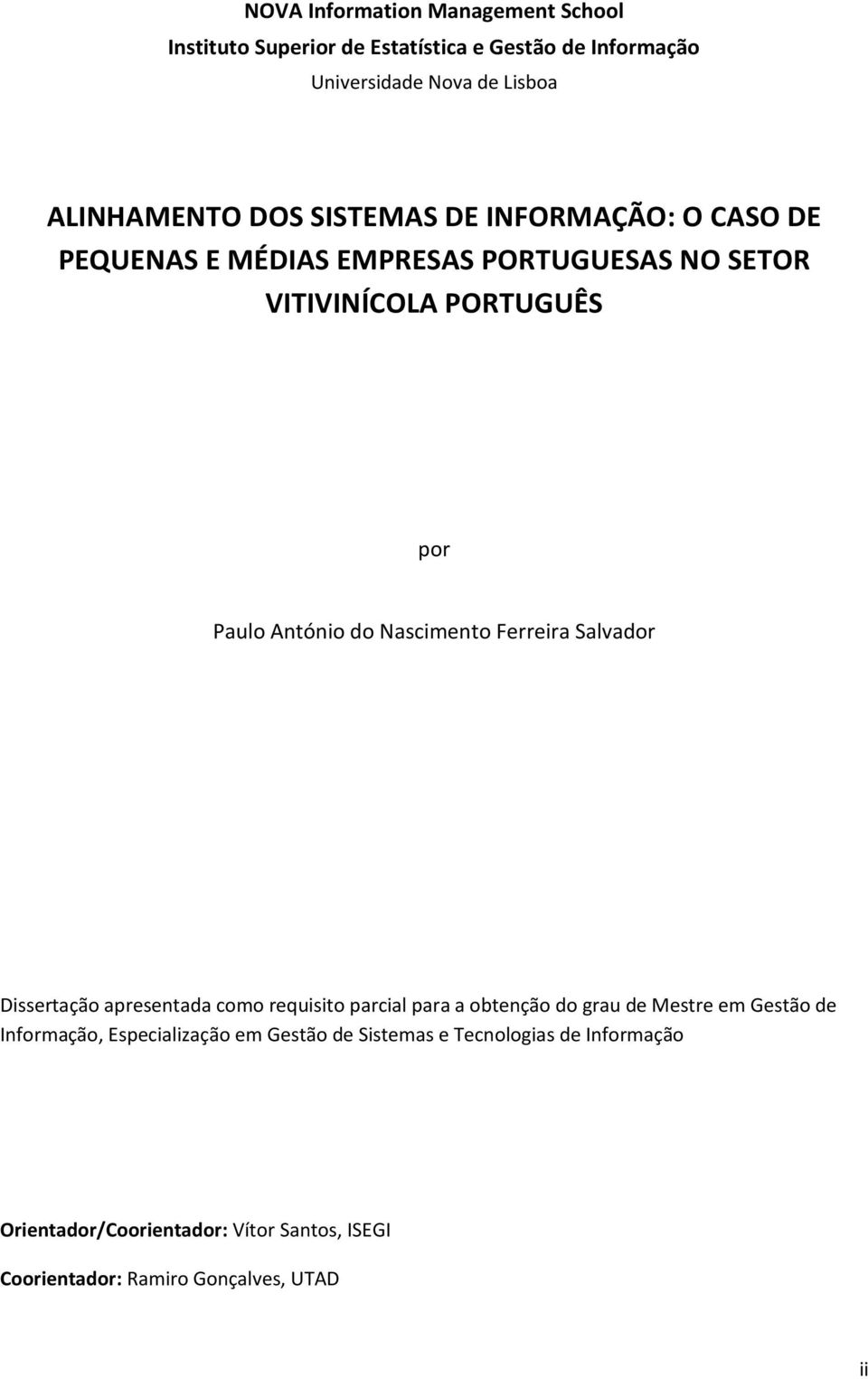 Ferreira Salvador Dissertação apresentada como requisito parcial para a obtenção do grau de Mestre em Gestão de Informação,