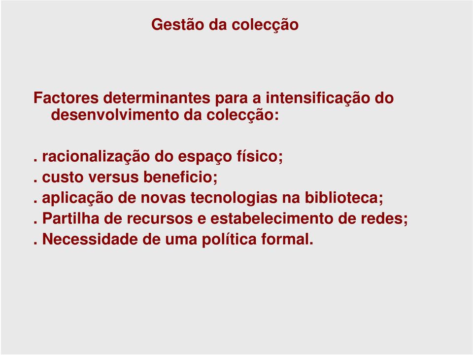 custo versus beneficio;. aplicação de novas tecnologias na biblioteca;.