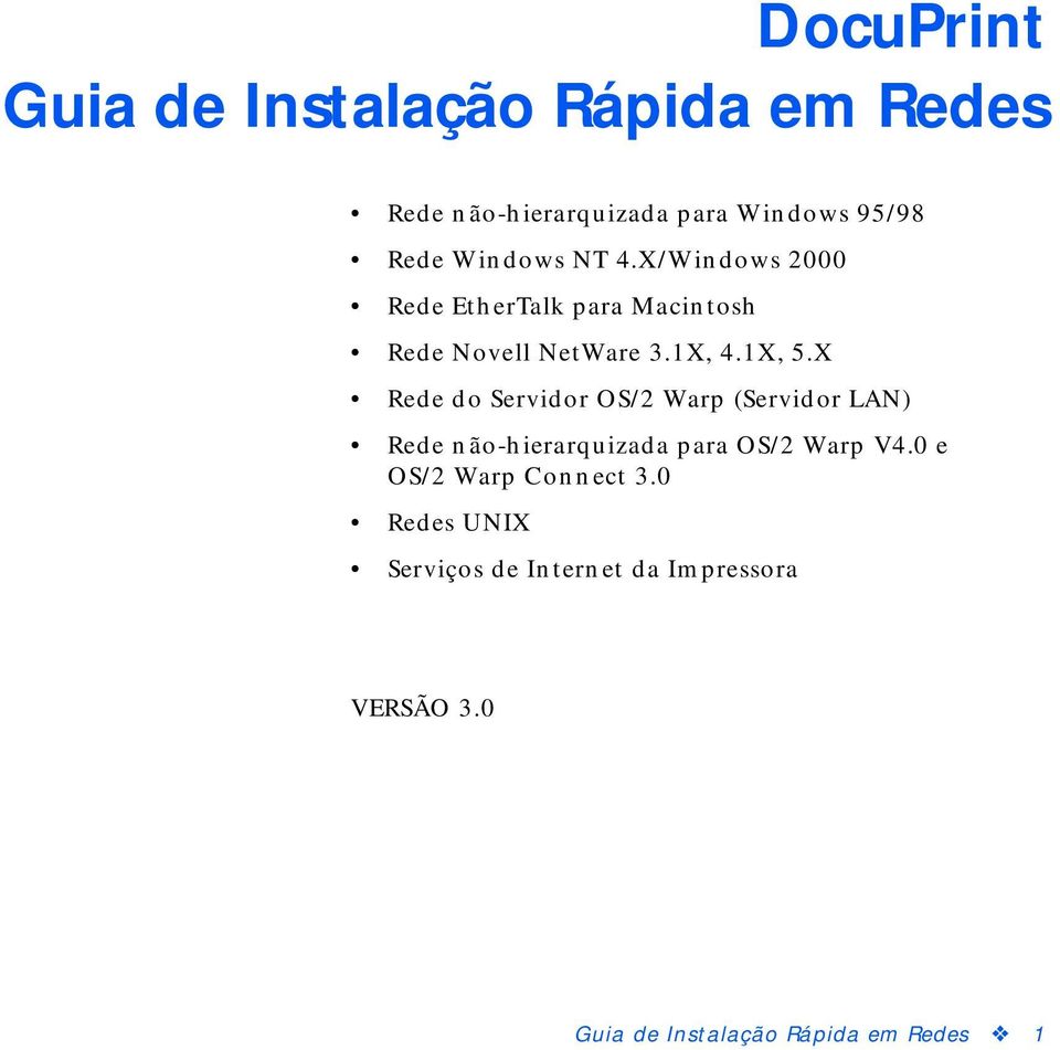 X Rede do Servidor OS/2 Warp (Servidor LAN) Rede não-hierarquizada para OS/2 Warp V4.