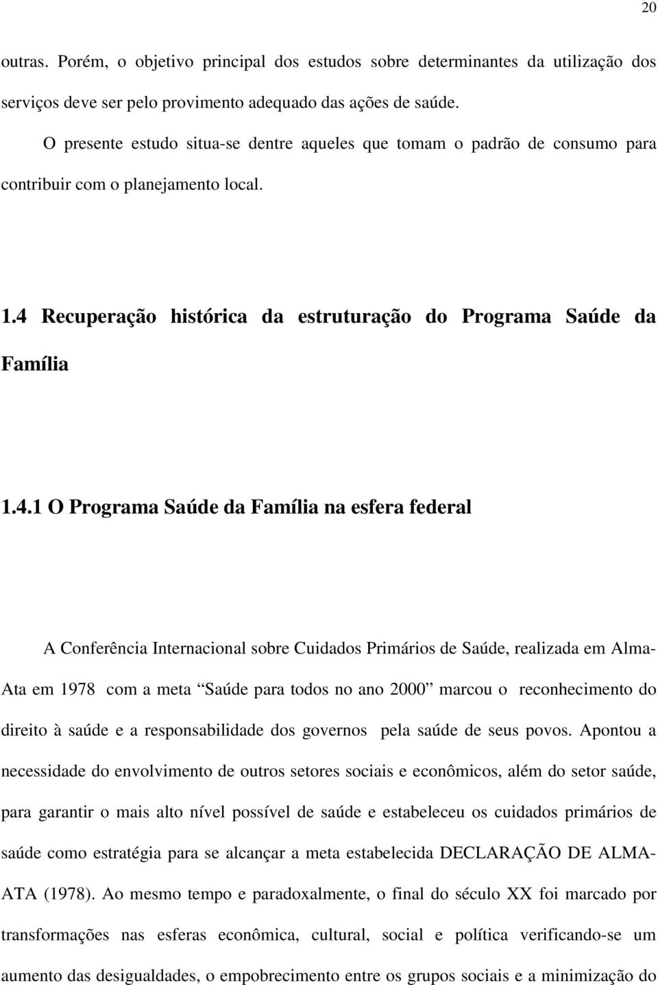 Recuperação histórica da estruturação do Programa Saúde da Família 1.4.