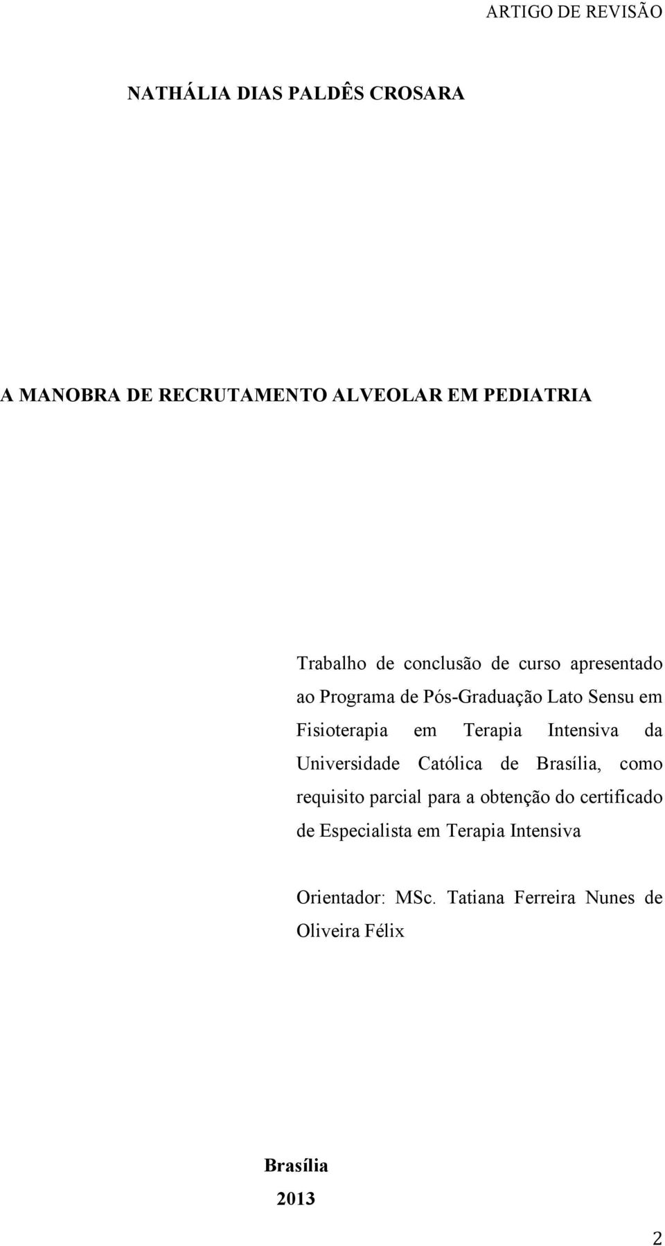 Intensiva da Universidade Católica de Brasília, como requisito parcial para a obtenção do certificado de