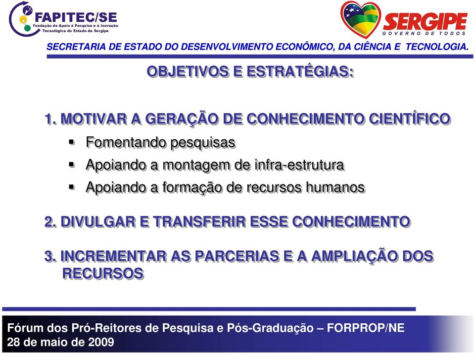 Apoiando a montagem de infra-estrutura Apoiando a formação de