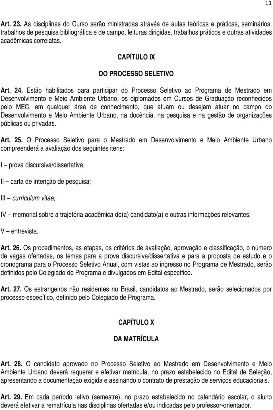 acadêmicas correlatas. CAPÍTULO IX DO PROCESSO SELETIVO Art. 24.